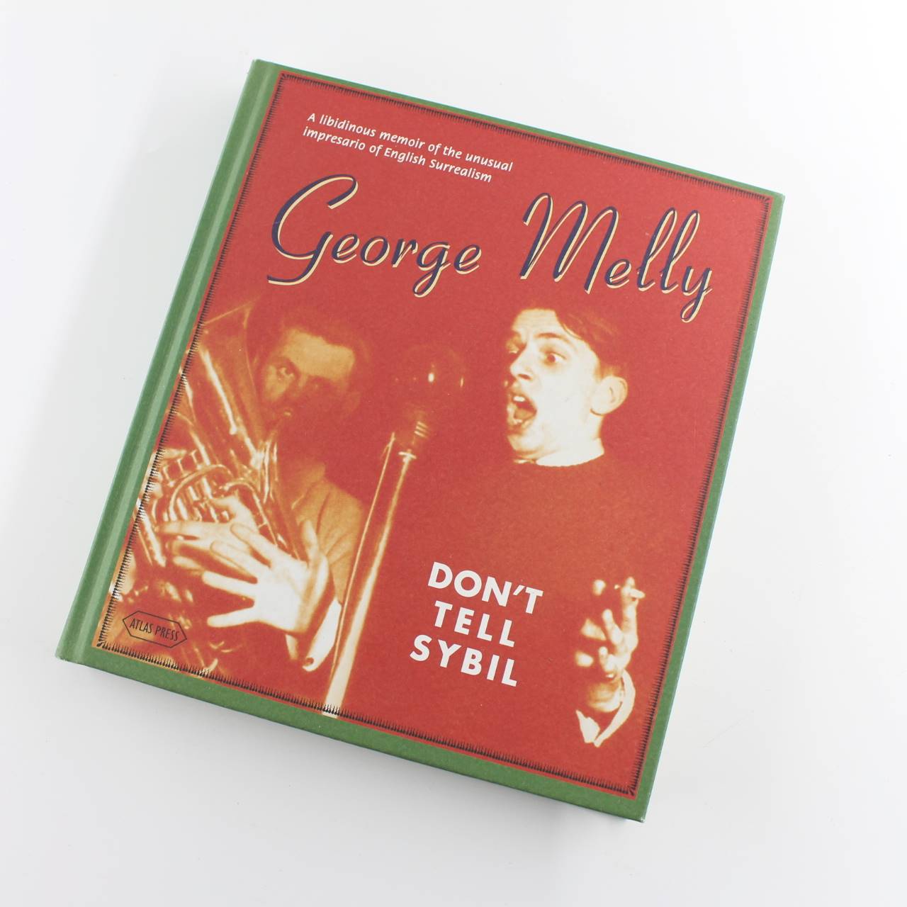 Don’t Tell Sybil: A Libidinous Memoir of the Unusual Impresario of English Surrealism book by George Melly ISBN: 9781900565653