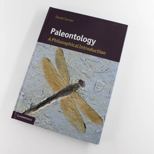 Paleontology: A Philosophical Introduction (Cambridge Introductions to Philosophy and Biology) book by Derek Turner ISBN: 9780521116374