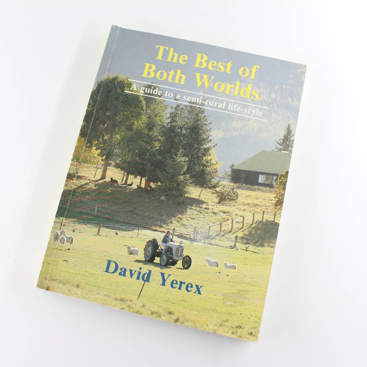 The best of Both Worlds. a Guide to a Semi-Rural Life-Style book by David Yerex ISBN: 9780477014052