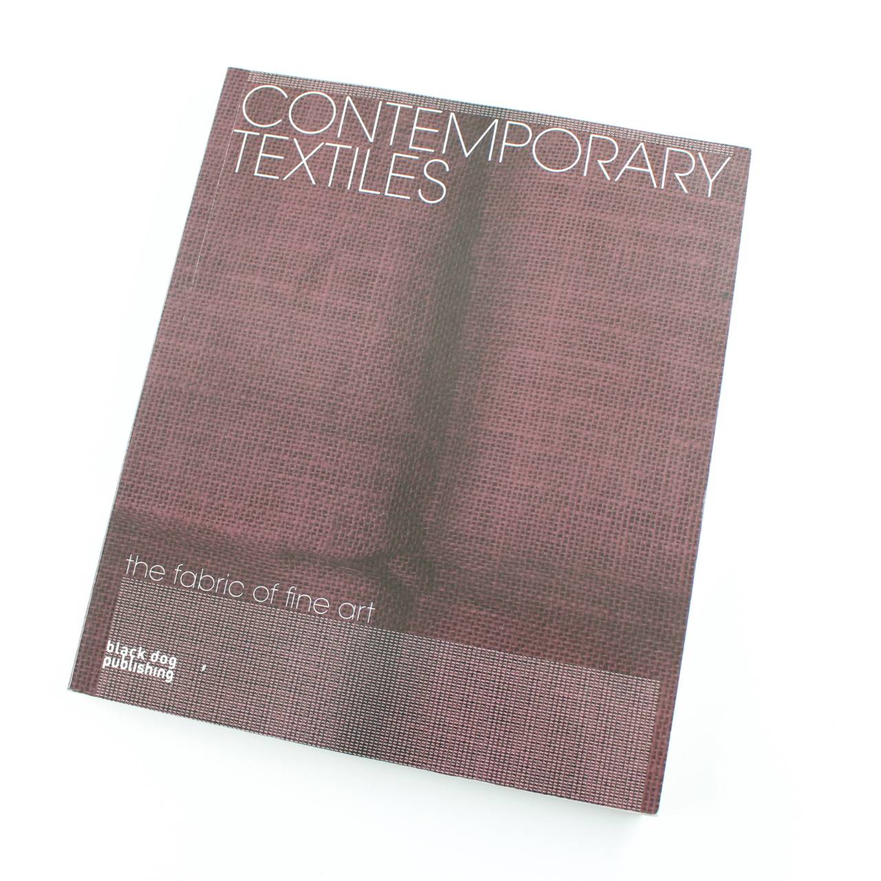 Contemporary Textiles: The Fabric of Fine Art book by Janis Jefferies Bradley Quinn Nadine Monem  ISBN: 9781906155292