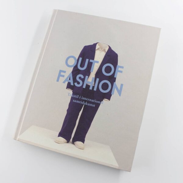 Out of fashion : tekstil i international samtidskunst book by Mads Damsbo??Janis Jefferies?Birgitte Anderberg  ISBN: 9788788499773