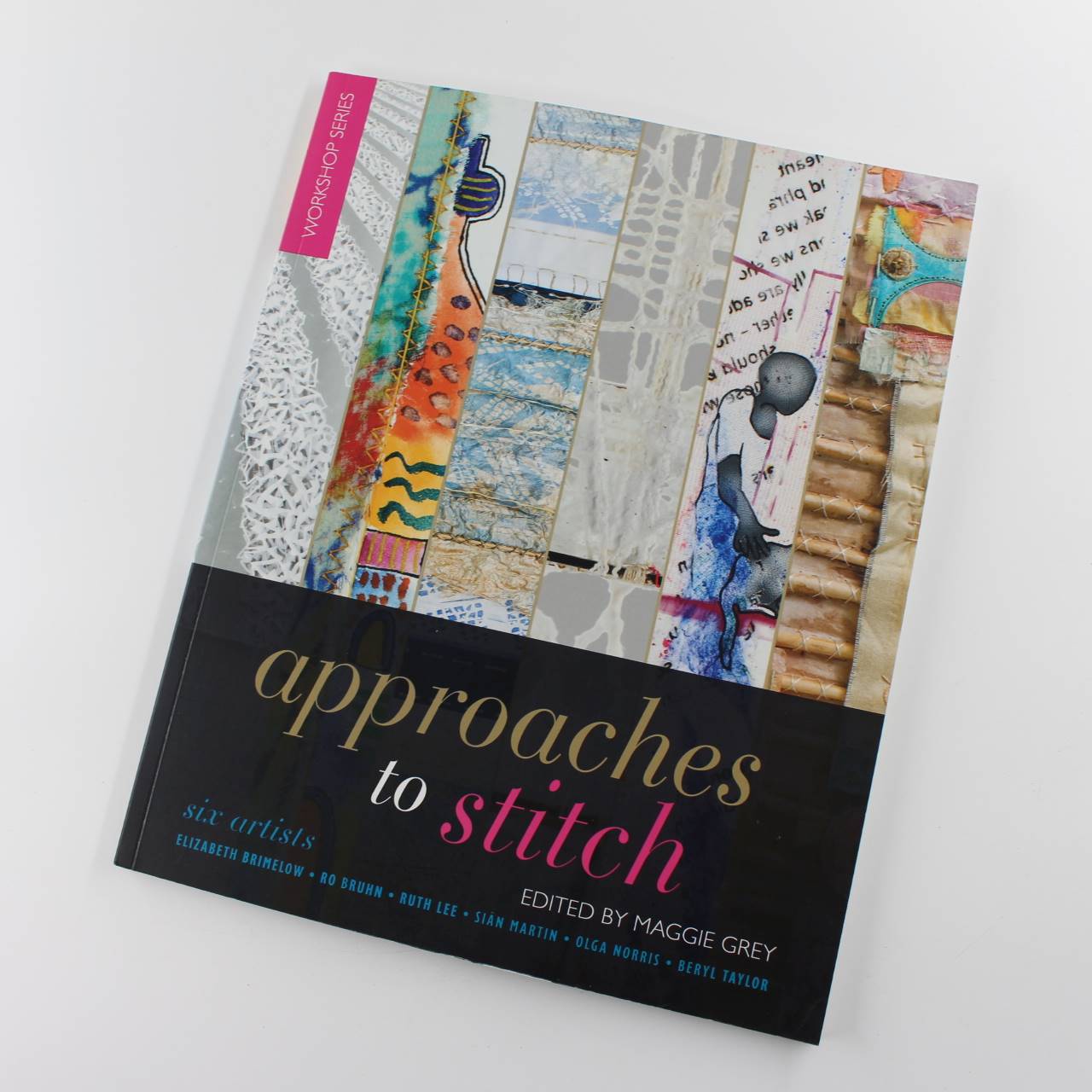 Approaches to Stitch: Six Artists book by Elizabeth Brimelow Ruth Lee Sian Martin Olga Norris Beryl taylor Textiles ISBN: 9780957441316