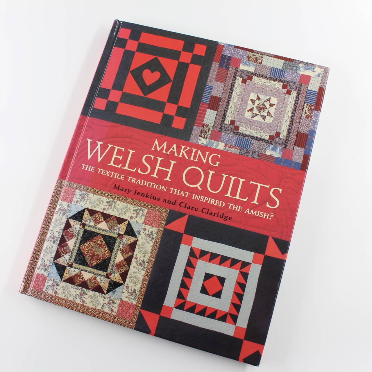 Making Welsh Quilts: The Textile Tradition That Inspired the Amish book by Mary Jenkins Clare Claridge  ISBN: 9780715319086