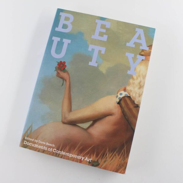 Beauty: Documents of Contemporary Art book by Dave Beech Aesthetics History ISBN: 9780854881635