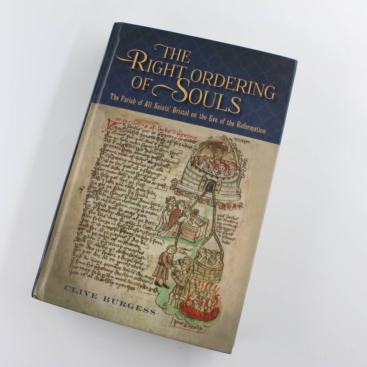 The Right Ordering of Souls: The Parish of All Saints Bristol on the Eve of the Reformation book by Clive Burgess  ISBN: 9781783273096