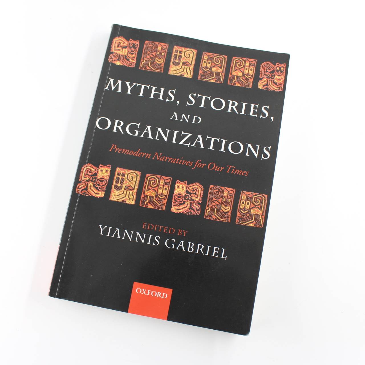 Myths Stories and Organizations: Premodern Narratives for Our Times book by Yiannis Gabriel  ISBN: 9780199264483