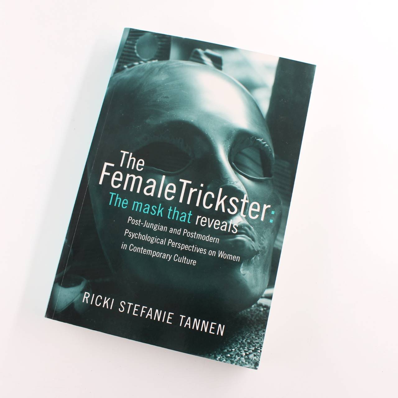 The Female Trickster Mask That Reveals Post-Jungian Postmodern Psychological Perspectives Women Contemporary Culture book by Ricki Stefanie Tannen   ISBN: 9780415385312