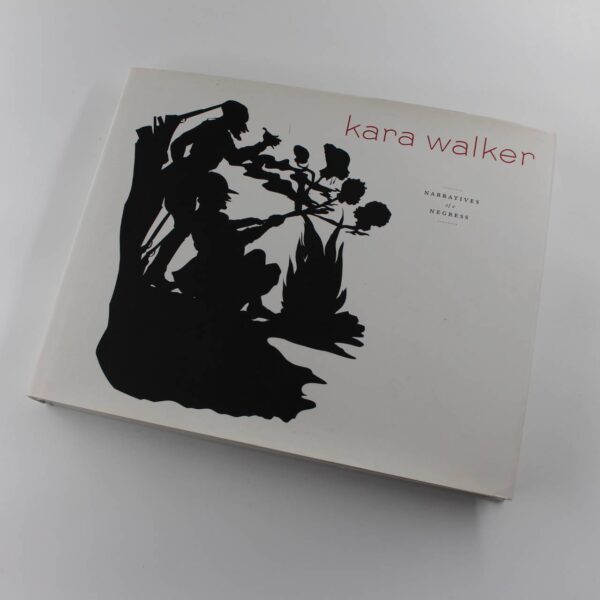 Kara Walker Narratives of a Negress book by Ian Berry Artist Cut-paper ISBN: 9780847830190