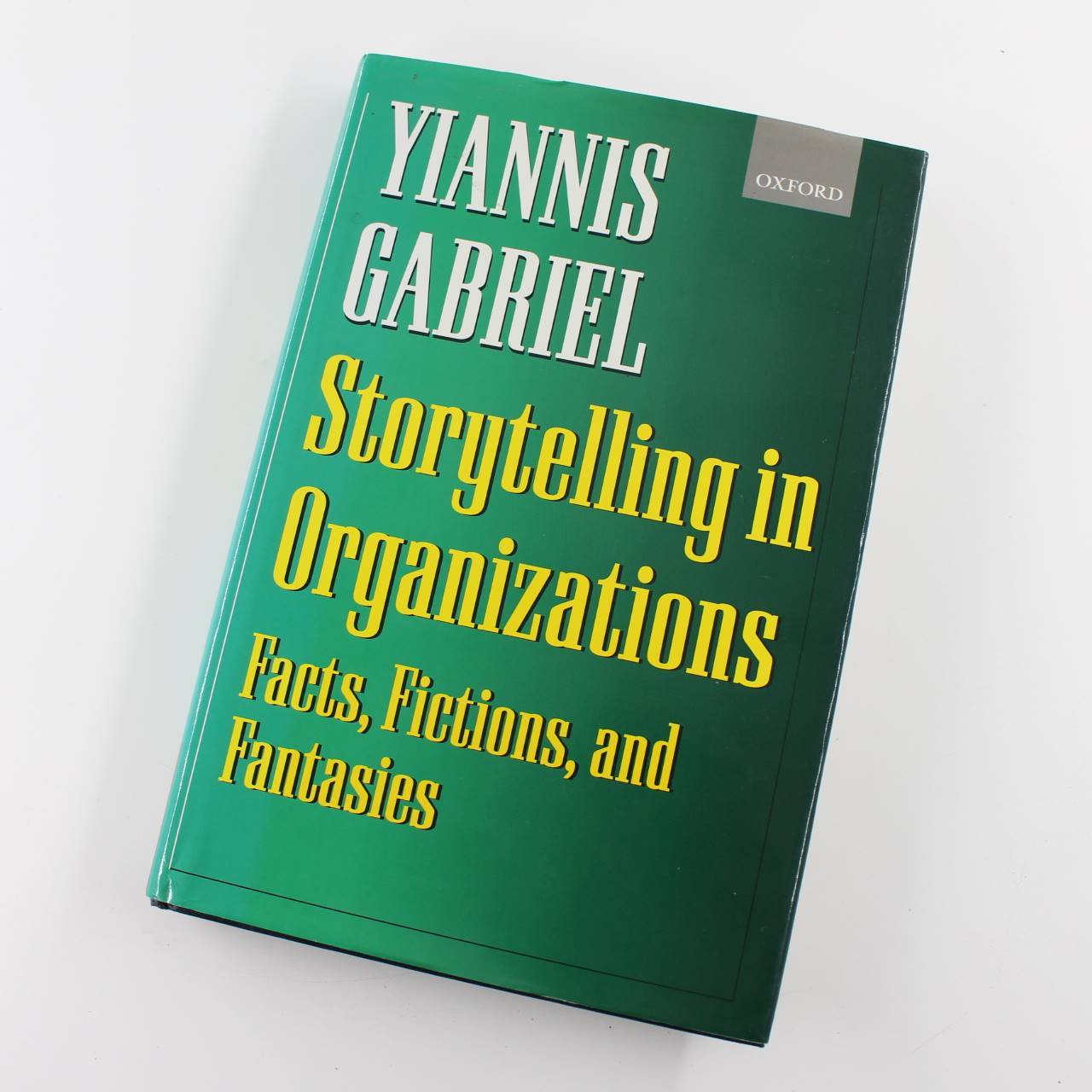 Storytelling in Organizations: Facts Fictions and Fantasies book by Yiannis Gabriel  ISBN: 9780198290957