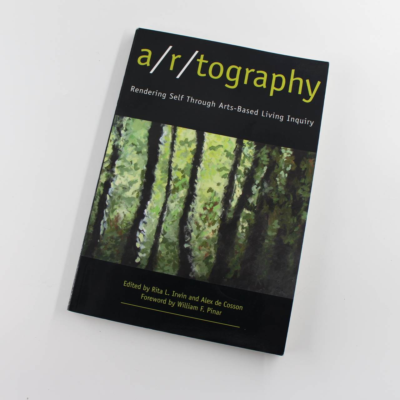 A/R/Tography: Rendering Self Through Arts-Based Living Inquiry book by Rita L. Irwin Alex De Cosson William F. Pinar  ISBN: 9781895766707