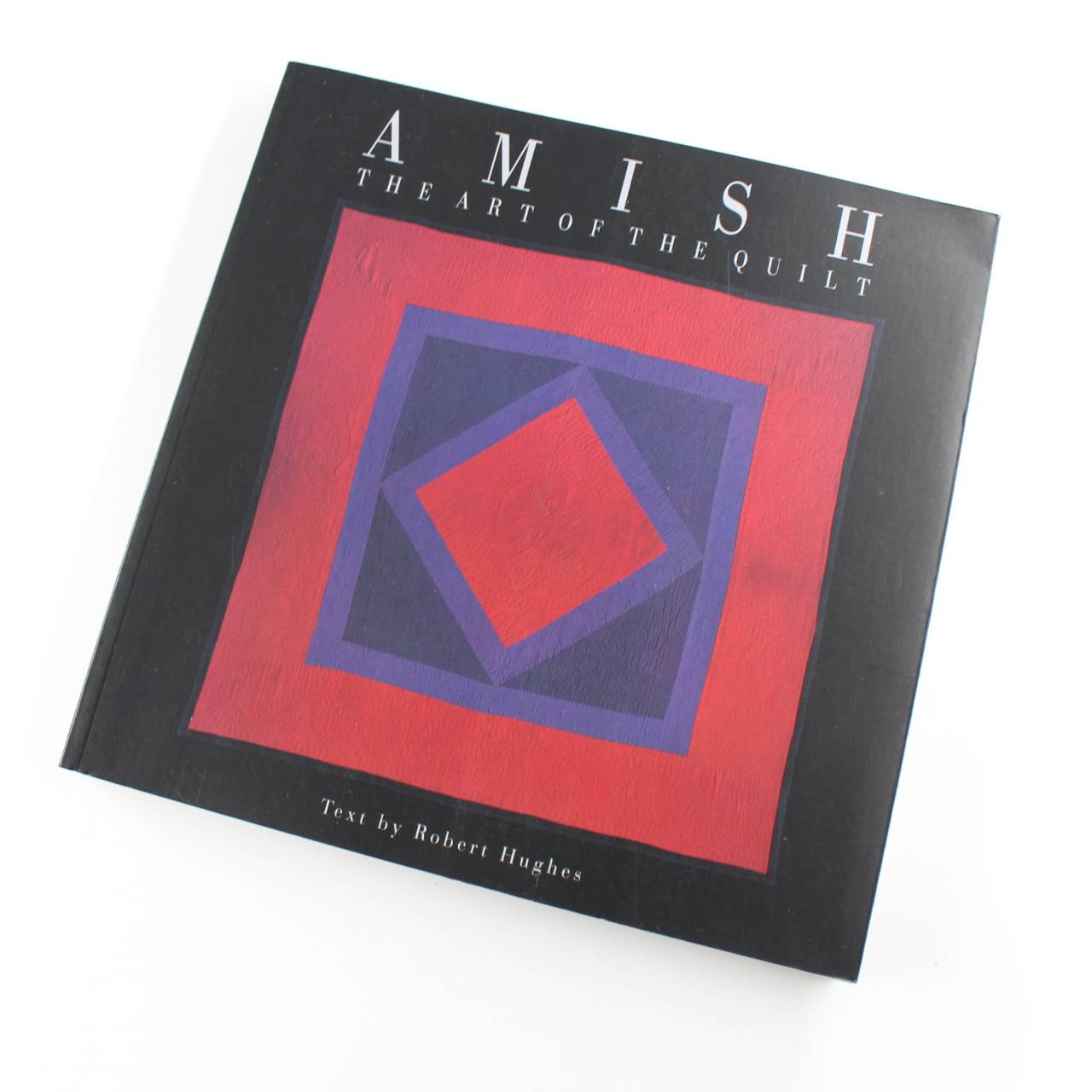 Amish: The Art of the Quilt book by Robert Hughes  Esprit Collection ISBN: 9780714831367