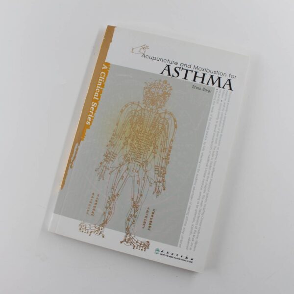 Acupuncture and Moxibustion for Asthma: A Clinical Series book by Shao Su-ju  ISBN: 9787117127462