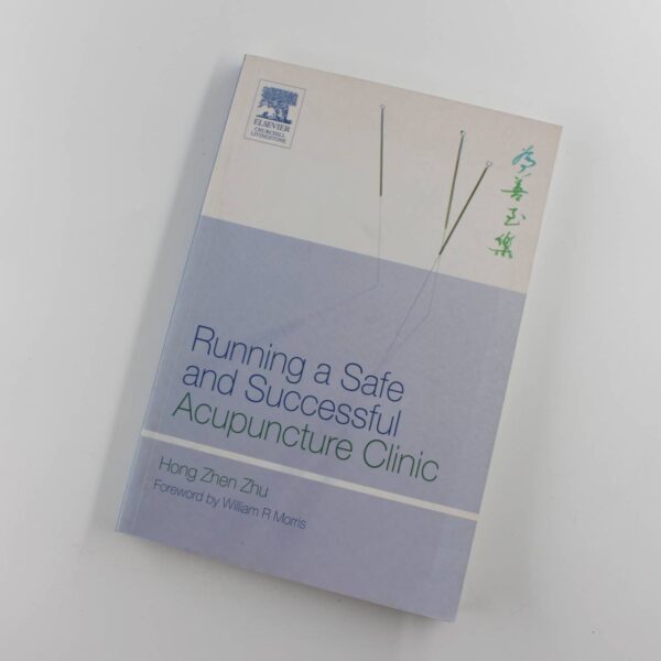 Running a Safe and Successful Acupuncture Clinic book by Hong Zhen Zhu   ISBN: 9780443100888