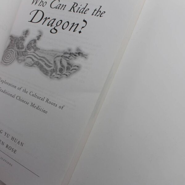 Who Can Ride the Dragon An Exploration of the Cultural Roots of Traditional Chinese Medicine book by Zhang Yu Huan Ken Rose  ISBN: 9780912111599 - Image 2