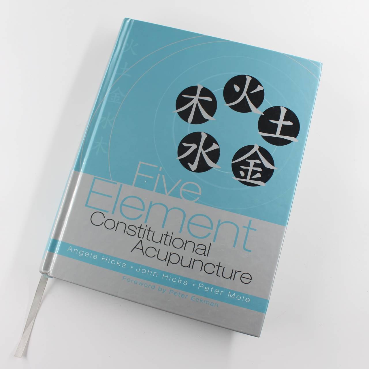 Five Element Constitutional Acupuncture book by Angela Hicks John Hicks Peter Mole  ISBN: 9780443071706