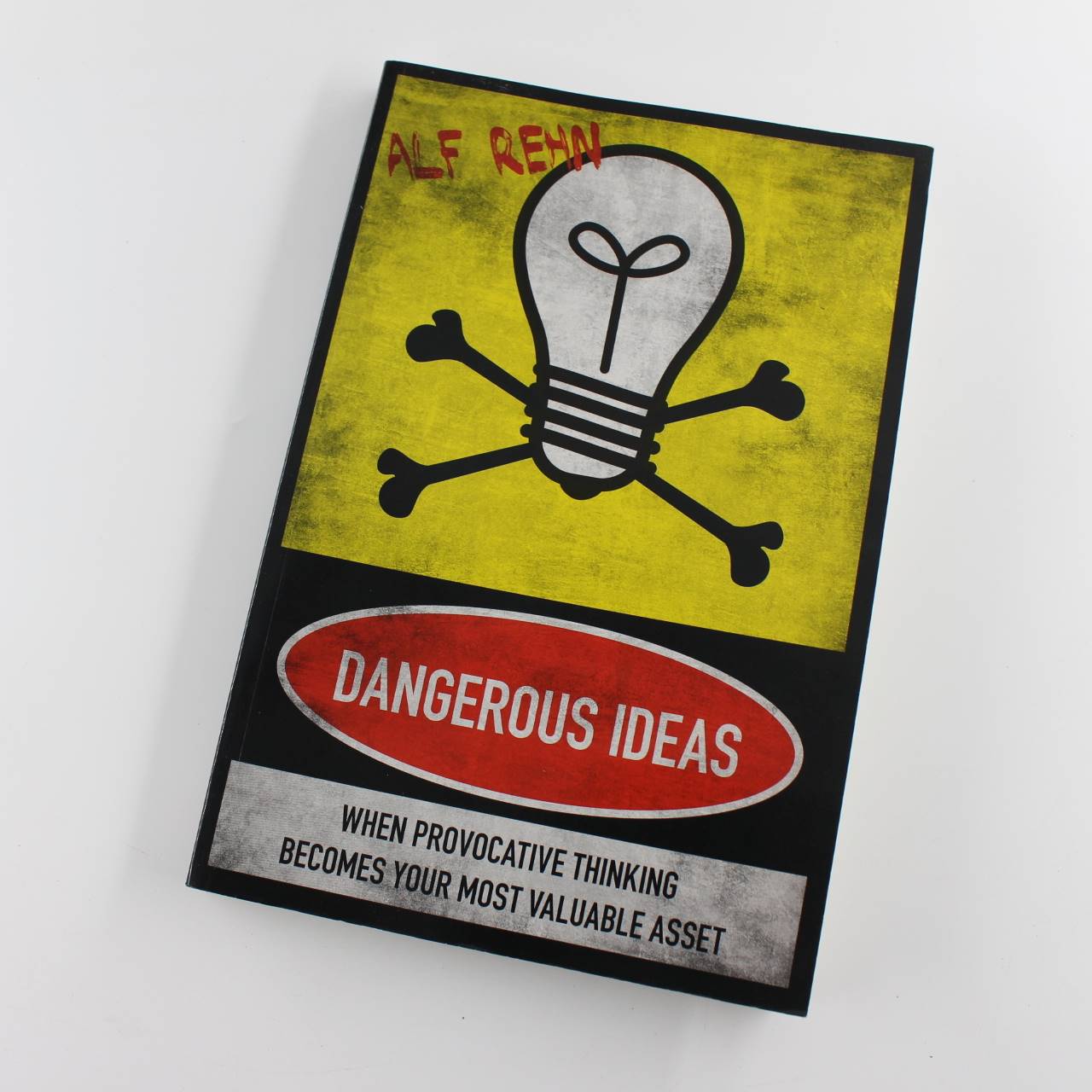 Dangerous Ideas: When Provocative Thinking Becomes Your Most Valuable Asset book by Alf Rehn  ISBN: 9789814328043