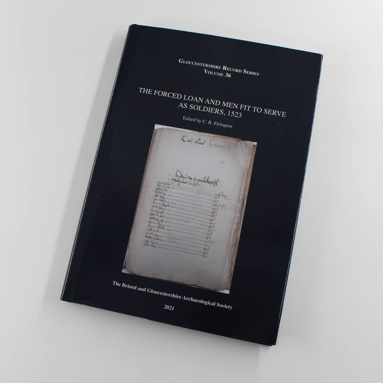 The Forced Loan and Men Fit to Serve as Soldiers 1523. Vol 36 book by Christopher Elrington Gloucestershire Record? ISBN: 9781913735043