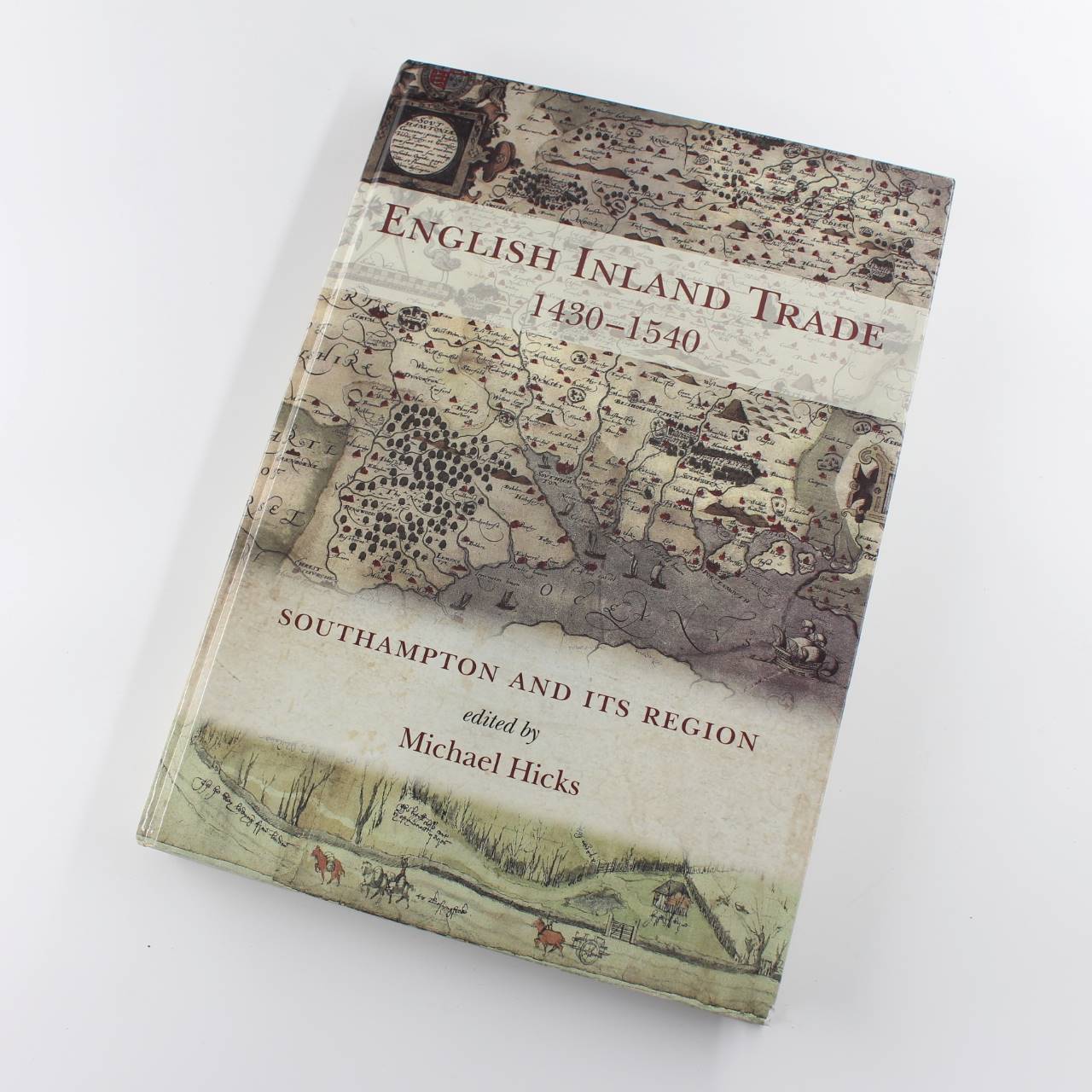 English Inland Trade 1430-1540: Southampton and its region book by Michael Hicks  ISBN: 9781782978244