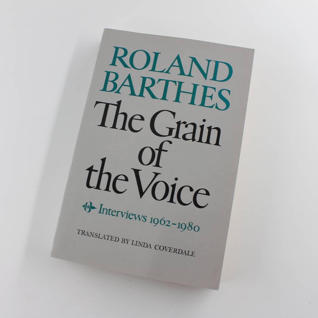 The Grain of the Voice: Interviews 1962-1980 book by Roland Barthes   ISBN: 9780520072374