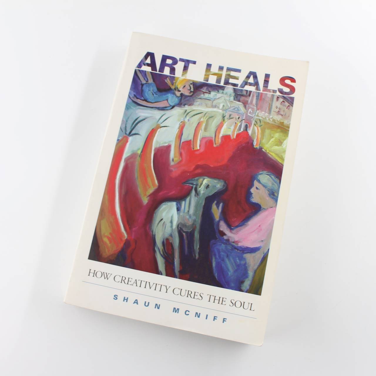 Art Heals: How Creativity Cures the Soul book by Shaun McNiff   ISBN: 9781590301661