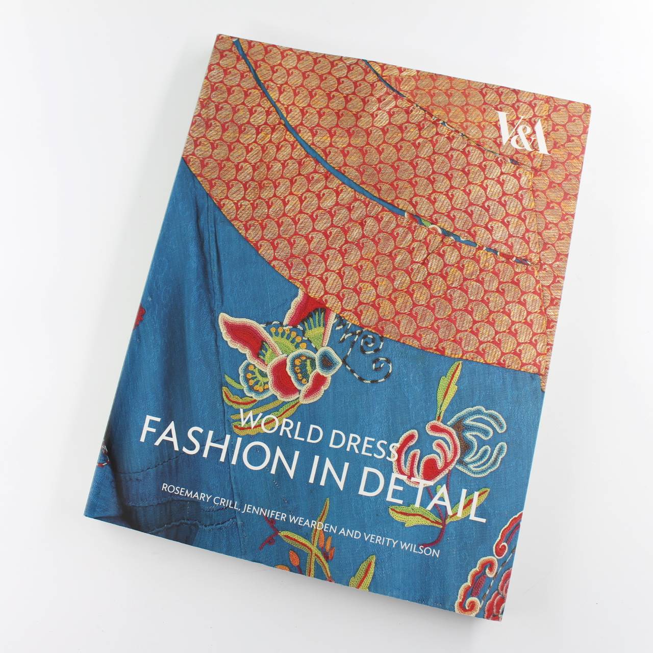 World Dress Fashion in Detail book by Rosemary Crill Jennifer Wearden Verity Wilson Silk Embroidery ISBN: 9781851775682