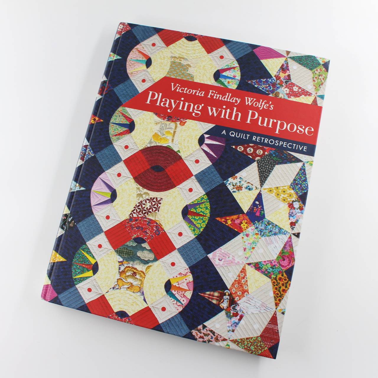 Victoria Findlay Wolfe’s Playing with Purpose: A Quilt Retrospective book by Victoria Findlay Wolfe  ISBN: 9781617458286