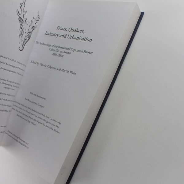 Friars Quakers Industry and Urbanisation The Archaeology of Broadmead Expansion Project Cabot Circus Bristol book by Victoria Ridgeway Martin Watts  ISBN: 9780956305480 - Image 3