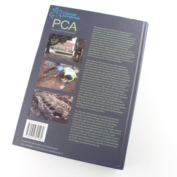 Friars Quakers Industry and Urbanisation The Archaeology of Broadmead Expansion Project Cabot Circus Bristol book by Victoria Ridgeway Martin Watts  ISBN: 9780956305480 - Image 5