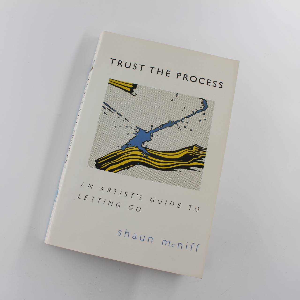 Trust the Process: An Artist’s Guide to Letting Go book by Shaun McNiff  ISBN: 9781570623578