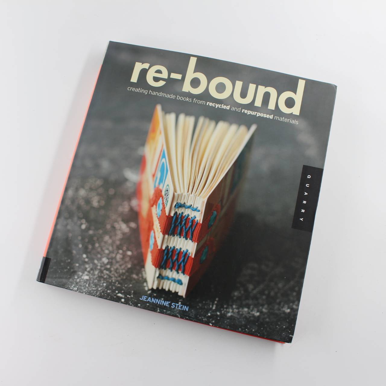 Re-Bound: Creating Handmade Books from Recycled and Repurposed Materials book by Jeannine Stein  ISBN: 9781592535248