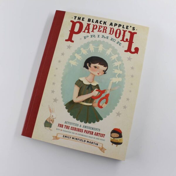 Black Apple's Paper Doll Primer The: Activities and Amusements for the Curious Paper Artist book by Emily Winfield Martin   ISBN: 9780307586568