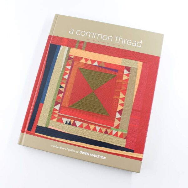 A Common Thread: A Collection of Quilts by Gwen Marston book by Gwen Marston   ISBN: 9781604688139