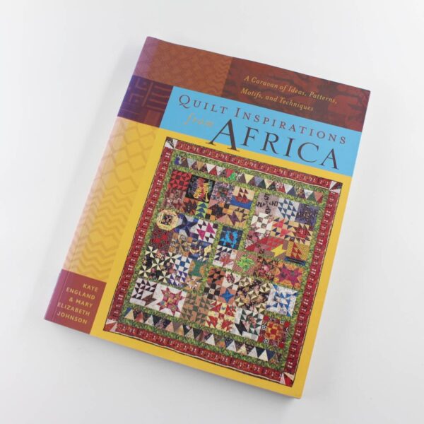 Quilt Inspirations from Africa : A Caravan of Ideas Patterns Motifs and Techniques book by Kaye England   ISBN: 9780844242064