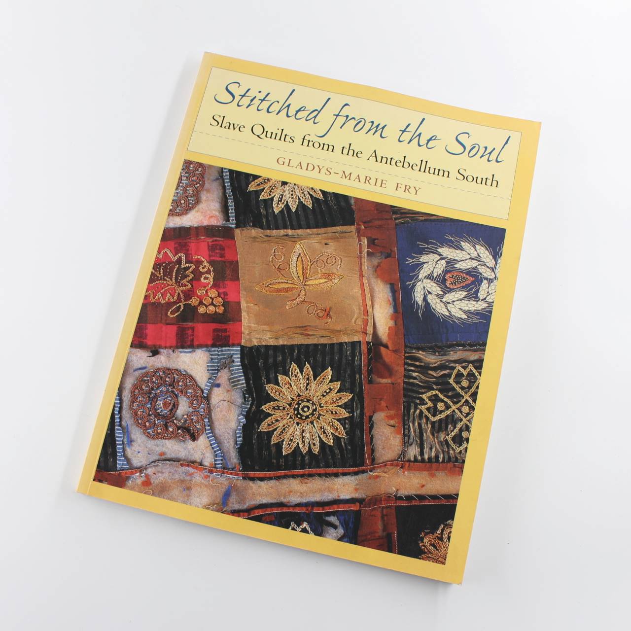 Stitched from the Soul: Slave Quilts from the Antebellum South book by Gladys-Marie Fry   ISBN: 9780807849958