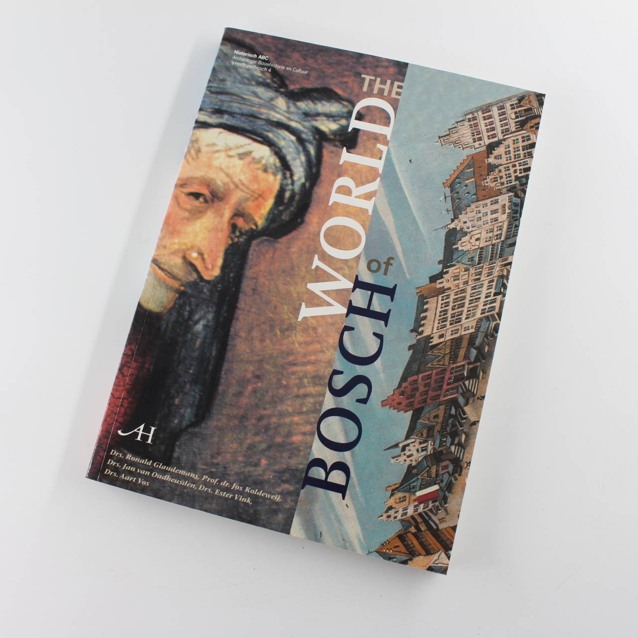 The World of Bosch: Historisch ABC- Archeologie Bouwhistorie en Cultuur book by Van Oudheusden  ISBN: 9789070706333