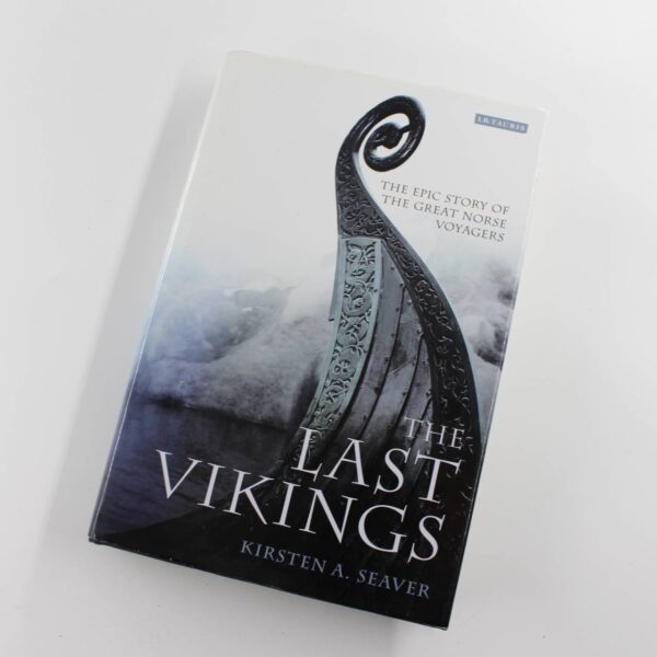 The Last Vikings: The Epic Story of the Great Norse Voyagers book by Kirsten A. Seaver   ISBN: 9781845118693