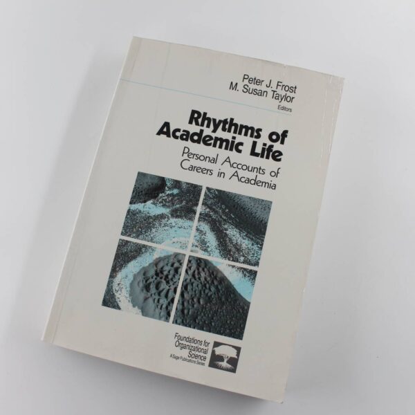 Rhythms of Academic Life: Personal Accounts of Careers in Academia book by Peter Frost M Taylor   ISBN: 9780803972636