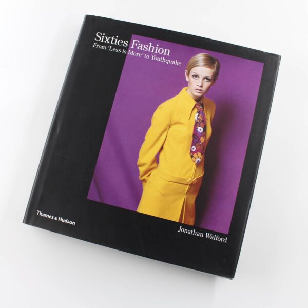 Sixties Fashion: From Less is More to Youthquake book by Jonathan Walford  ISBN: 9780500516935