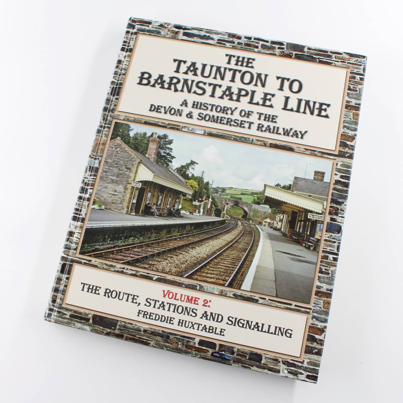 The Taunton to Barnstaple Line Vol 2: A History of the Devon & Somerset Railway  book by Freddie Huxtable  ISBN: 9781911038313