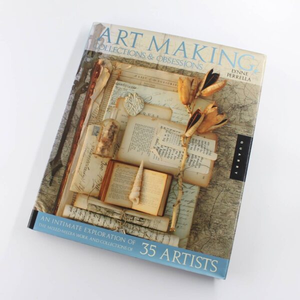 Art-making Collections and Obsessions: Intimate Exploration of the Mixed-media Work Collections of 35 Artists book by Lynne Perrella   ISBN: 9781592533633