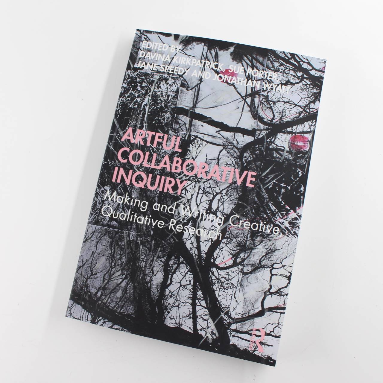 Artful Collaborative Inquiry: Making and Writing Creative Qualitative Research book by Kirkpatrick Porter Speedy Wyatt  ISBN: 9780367427528