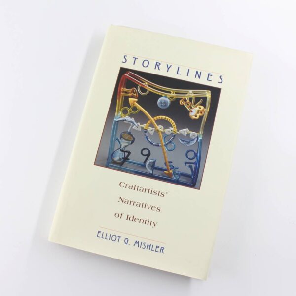 Storylines: Craftartists Narratives of Identity book by Elliot G. Mishler  ISBN: 9780674839731