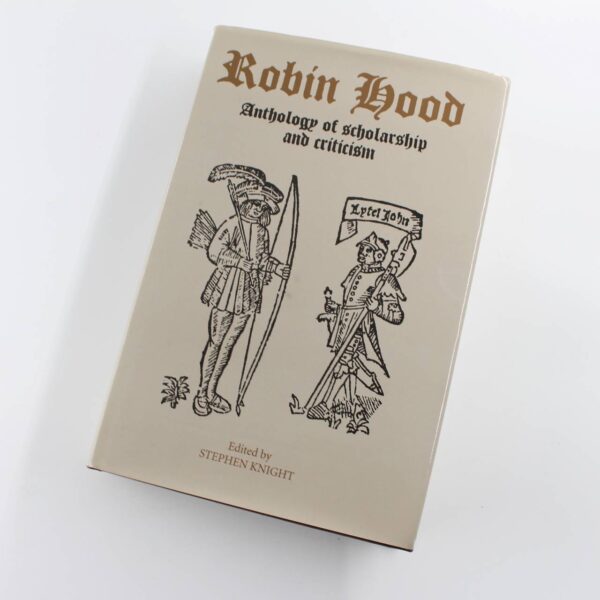 Robin Hood: An Anthology of Scholarship and Criticism book by Stephen Knight  ISBN: 9780859915250