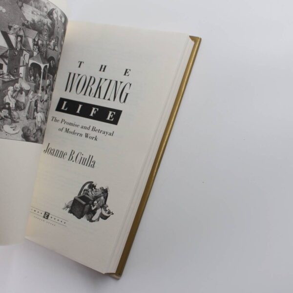 The Working Life: The Promise and Betrayal of Modern Work book by Joanne B. Ciulla   ISBN: 9780812929010 - Image 3