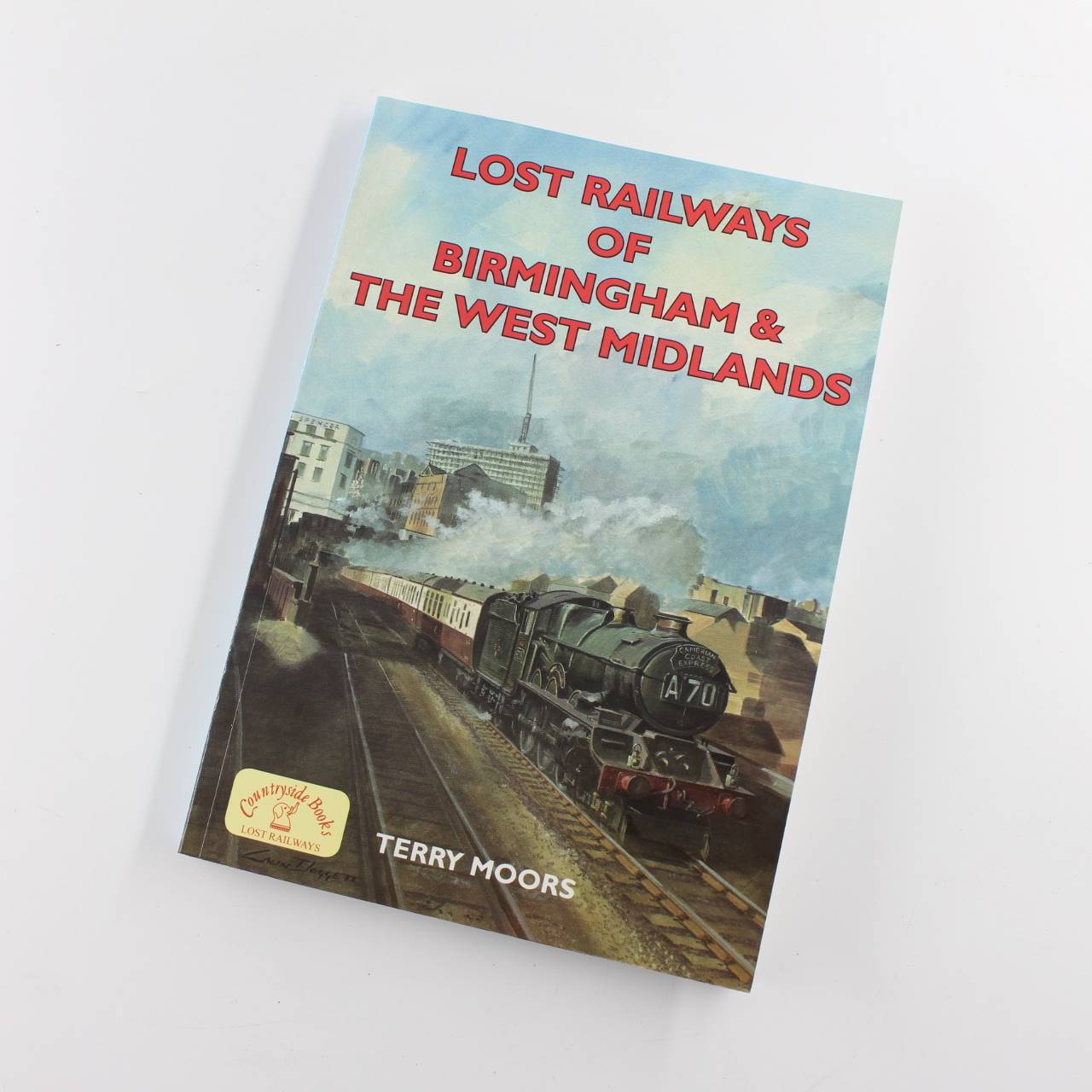 Lost Railways of Birmingham And the West Midlands book by Terry Moors  ISBN: 9781846741098