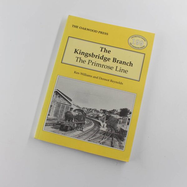 The Kingsbridge Branch: The Primrose Line: No. 199: Locomotion Papers book by Ken Williams Dermot Reynolds  ISBN: 9780853614937