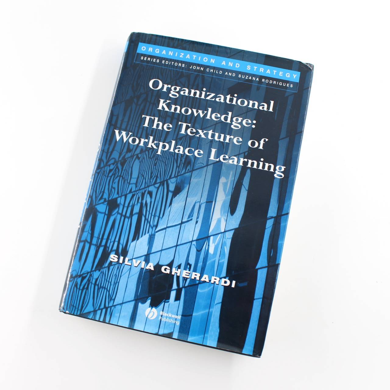 Organizational Knowledge: The Texture of Workplace Learning: Organization and Strategy book by Silvia Gherardi   ISBN: 9781405125598