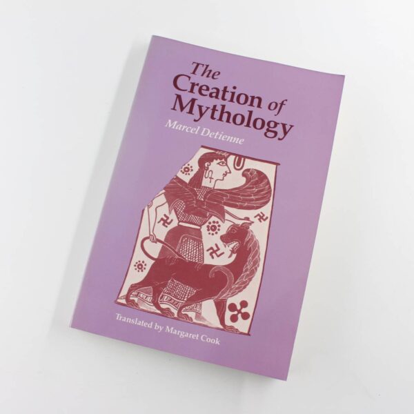 The Creation of Mythology book by Detienne Myth Theory ISBN: 9780226143484