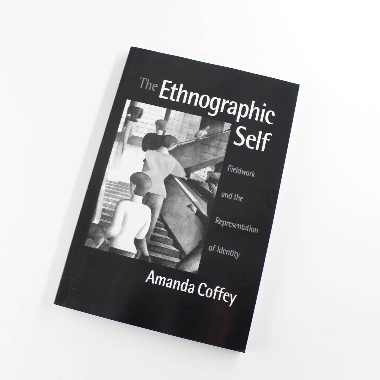 The Ethnographic Self: Fieldwork and the Representation of Identity book by Amanda Coffey   ISBN: 9780761952671