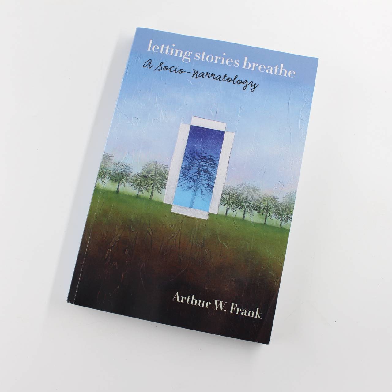 Letting Stories Breathe: A Socio-Narratology book by Arthur W. Frank  ISBN: 9780226004839